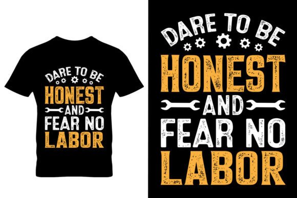 Dare to Be Honest and Fear No Labour T-Shirt Design